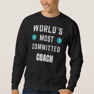Text Sprichwort World's Most Committed Coach Sweatshirt