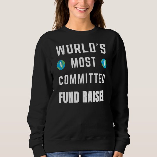 Text Sprichwort World's Most Committed Fund Raiser Sweatshirt (Vorderseite)