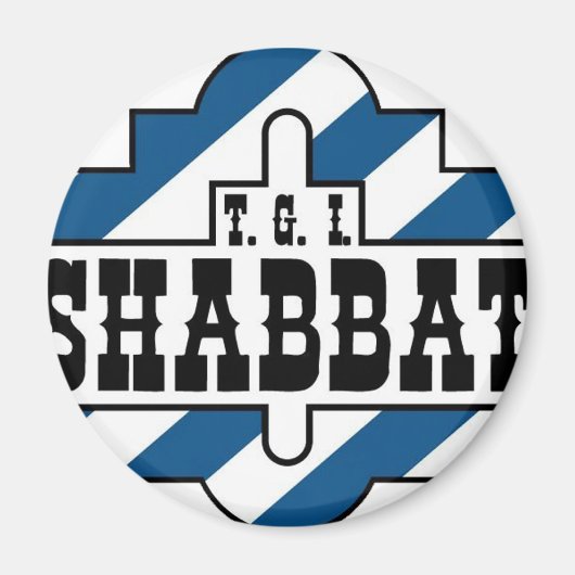 TGI SHABBAT MAGNET (Vorne)