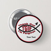 TGIF danken Gott, den mir Knopf verziehen werde - Button (Vorne & Hinten)