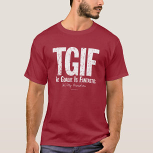 TGIF: Der Tormann ist fantastisch (Hockey) T-Shirt