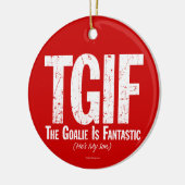 TGIF: Die Goalie ist fantastisch (Hockey) Keramik Keramik Ornament (Links)