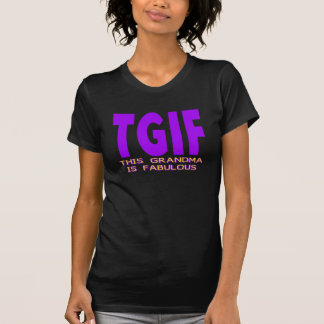 TGIF DIESE GROSSMUTTER IST FABELHAFT T-Shirt