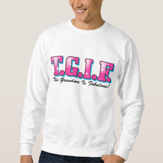 TGIF fabelhafte Großmutter Sweatshirt (Vorderseite)