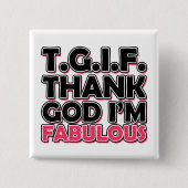 TGIF Gott sei Dank bin ich fabelhaft Button (Vorderseite)