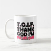 TGIF Gott sei Dank bin ich fabelhaft Kaffeetasse (Links)
