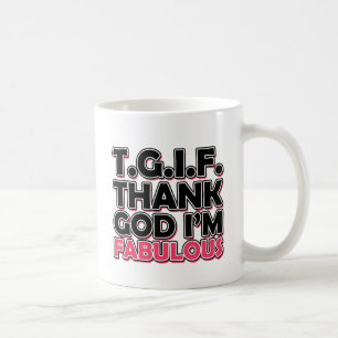 TGIF Gott sei Dank bin ich fabelhaft Kaffeetasse