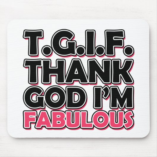 TGIF Gott sei Dank bin ich fabelhaft Mousepad (Vorne)