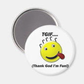TGIF (Gott sei Dank bin ich Spaß) Magnet (Vorderseite/Rückseite)
