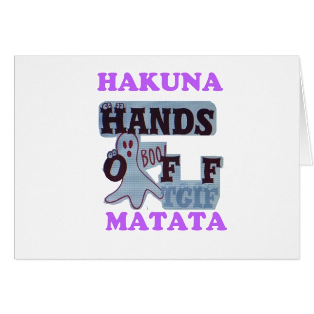 TGIF Hakuna Matata Hands Off Boo Funny Face (Vorderseite (Horizontal))