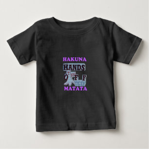 TGIF Hakuna Matata Hands Off Boo Funny Face Baby T-shirt