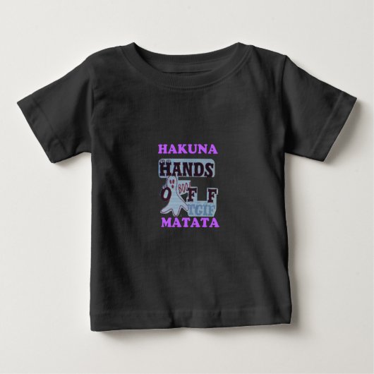 TGIF Hakuna Matata Hands Off Boo Funny Face Baby T-shirt (Vorderseite)