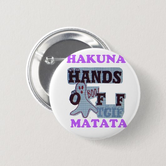 TGIF Hakuna Matata Hands Off Boo Funny Face Button (Vorne & Hinten)