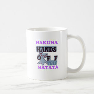 TGIF Hakuna Matata Hands Off Boo Funny Face Kaffeetasse