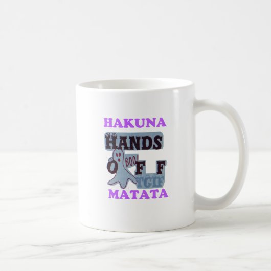 TGIF Hakuna Matata Hands Off Boo Funny Face Kaffeetasse (Rechts)