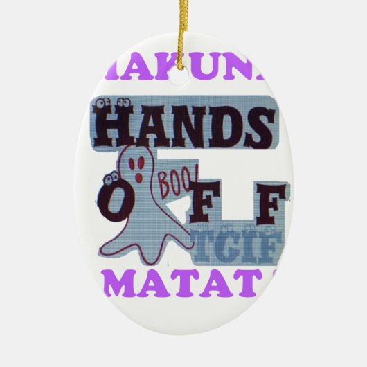 TGIF Hakuna Matata Hands Off Boo Funny Face Keramik Ornament (Vorne)