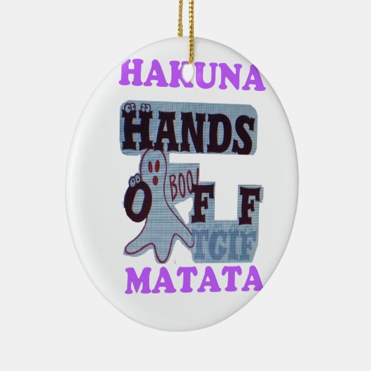 TGIF Hakuna Matata Hands Off Boo Funny Face Keramikornament (Rechts)