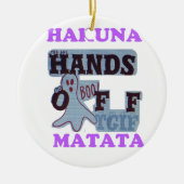 TGIF Hakuna Matata Hands Off Boo Funny Face Keramikornament (Vorne)