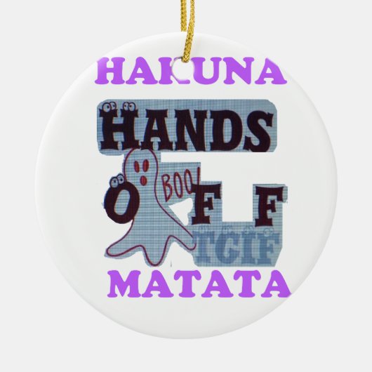 TGIF Hakuna Matata Hands Off Boo Funny Face Keramikornament (Vorne)