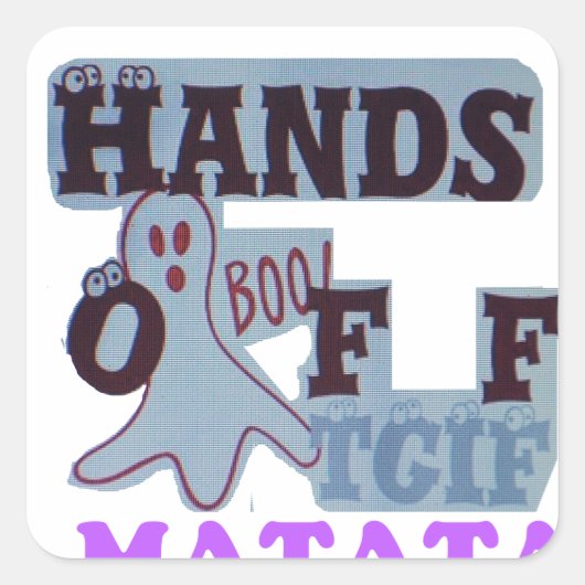 TGIF Hakuna Matata Hands Off Boo Funny Face Quadratischer Aufkleber (Vorderseite)