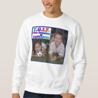 TGIF SWEATSHIRT