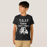 TGIF - Thank God I Farm T-Shirt<br><div class="desc">You`re a farmer? Then show it everyone with this desgin!</div>