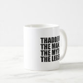 Thaddeus Name,Thaddeus Der Mann Der Mythos Die Leg Kaffeetasse (VorderseiteRechts)