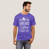 Thailand Is Calling And I Must Gohailand Souvenir  T-Shirt (Vorne ganz)
