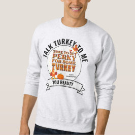 THALK TÜRKEI MIT MIR Spaß glücklich Thanksgiving Sweatshirt