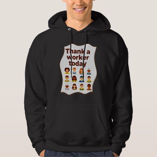 Thank a Worker Today Diversity Workers Design Hoodie (Vorderseite)