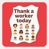 Thank a Worker Today Diversity Workers Design Quadratischer Aufkleber (Vorderseite)