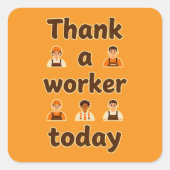 Thank a Worker Today Minimal Typography Design Quadratischer Aufkleber (Vorderseite)