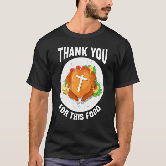 Thank You For Food Faith Thanks Giving  Thanksgivi T-Shirt (Vorderseite)