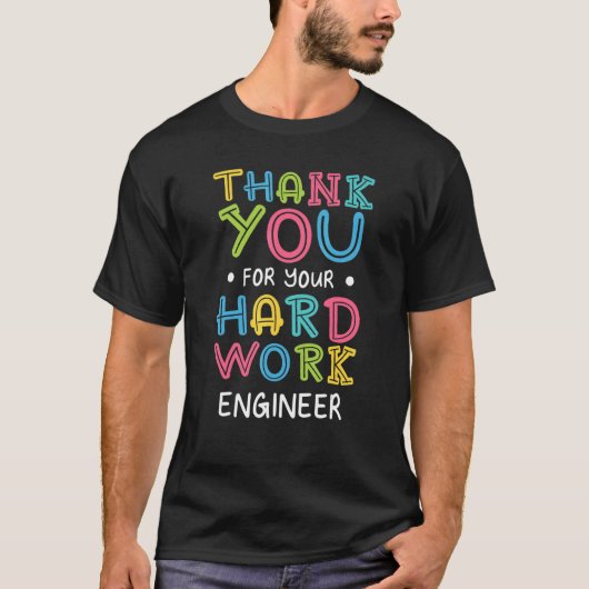 Thank You For Hard Work Engineer Sayings Engineeri T-Shirt (Vorderseite)