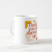 Thank You for Showing Up - Valentine's Day Gift Kaffeetasse (Vorderseite Links)