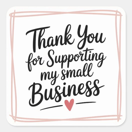 Thank you for supporting my small business quadratischer aufkleber (Vorderseite)