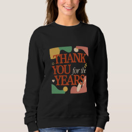 Thank You for the Years - Valentine's Gift Sweatshirt