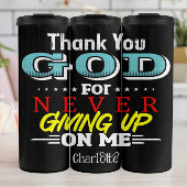 Thank You God For Never Giving Up On Me Thermosbecher