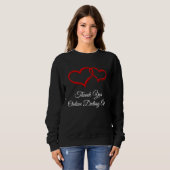 Thank You Online Dating App Valentines Day Humor Sweatshirt (Vorne ganz)