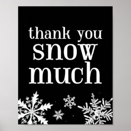 Thank You Snow Much Snowflake Party Sign Poster