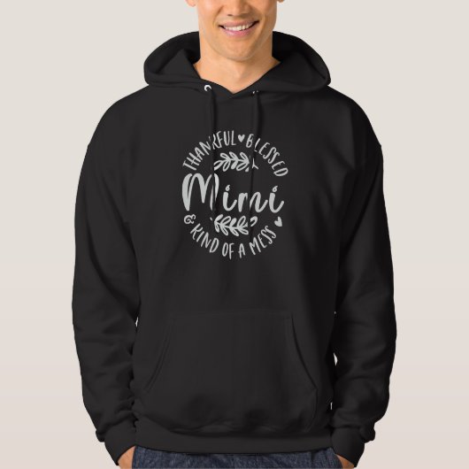 Thankful Blessed And Kind Of A Mess Mimi Thanksgiv Hoodie (Vorderseite)