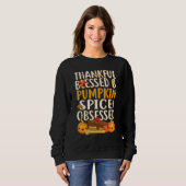 Thankful Blessed And Pumpkin Spice Obsessed Thanks Sweatshirt (Vorne ganz)