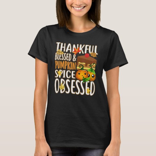 Thankful Blessed And Pumpkin Spice Obsessed Thanks T-Shirt (Vorderseite)