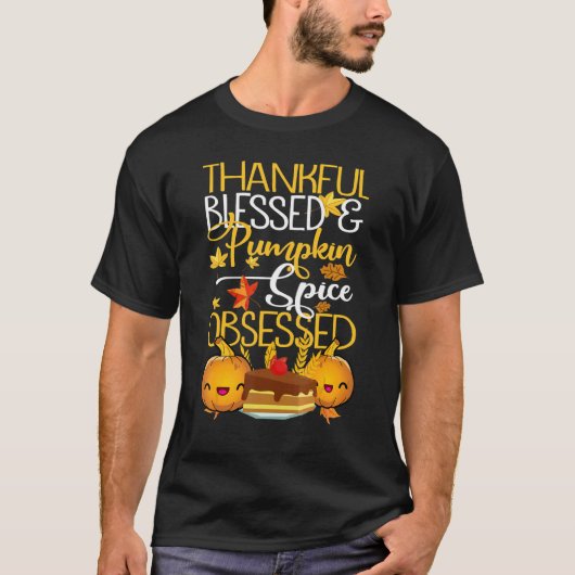 Thankful Blessed And Pumpkin Spice Obsessed Thanks T-Shirt (Vorderseite)
