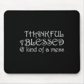 Thankful Blessed Kind Of A Mess Thanksgiving Motiv Mousepad (Vorne)