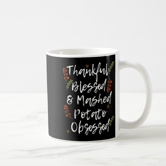 Thankful Blessed Mashed Tato Obsessed Thanksgiving Kaffeetasse (Rechts)