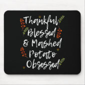 Thankful Blessed Mashed Tato Obsessed Thanksgiving Mousepad (Vorne)