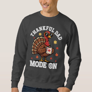 Thankful Dad Mode On • Funny Thanksgiving Turkey Sweatshirt