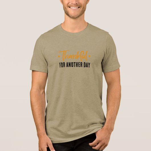 Thankful for Another Day • Gratitude Quote Design Tri-Blend Shirt (Vorderseite)