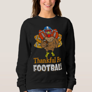 Thankful For Football Turkey Football Thanksgivin Sweatshirt